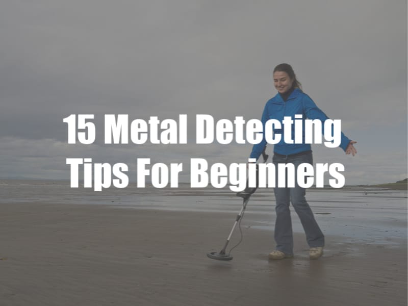 15 Metal detecting tips for beginners.