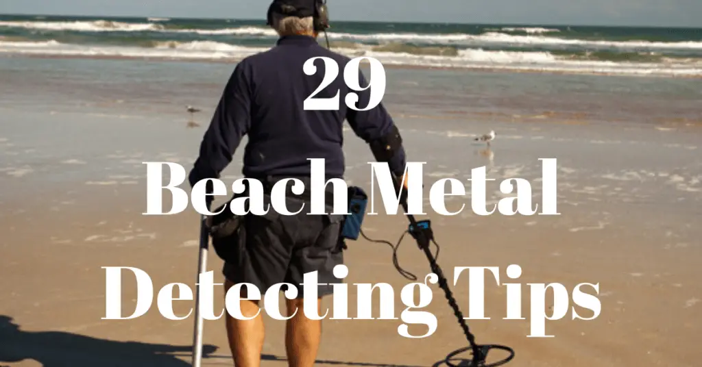 Beach Metal Detecting Tips 29 Tips For a Successful Hunt