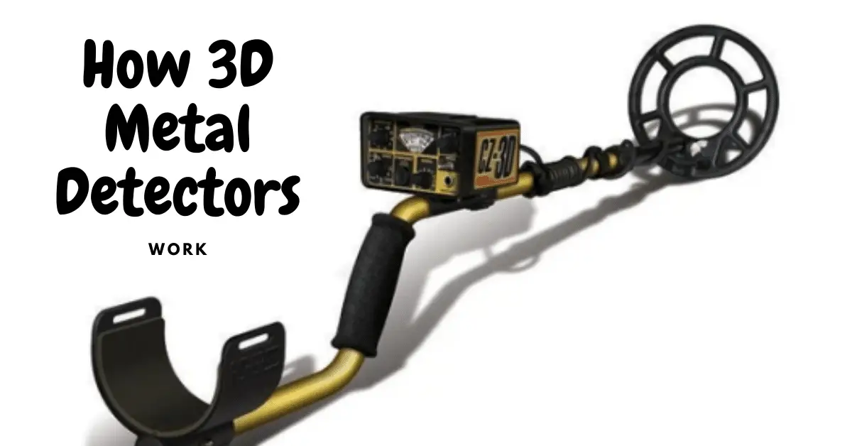 3D metal detector with the words how do 3d metal detectors work.