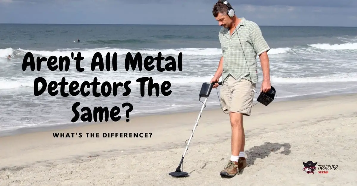 Man Metal Detecting on a Beach - Aren't All Metal Detectors The Same?