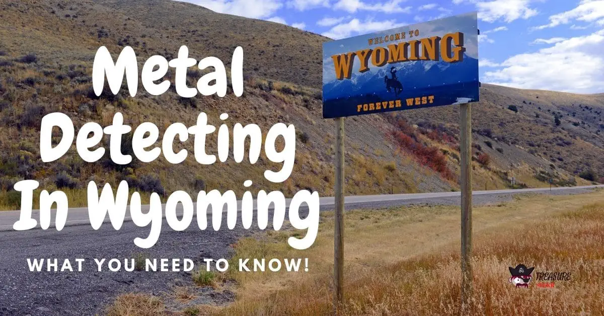 Welcome to Wyoming Sign - Metal Detecting in Wyoming